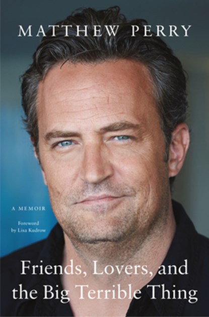 FRIENDS LOVERS & THE BIG TERRI, Matthew Perry - Gebonden - 9798885783866