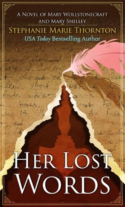 Her Lost Words: A Novel of Mary Wollstonecraft and Mary Shelley, Stephanie Marie Thornton - Gebonden - 9798885786140