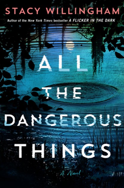 All the Dangerous Things, Stacy Willingham - Gebonden - 9798885786829