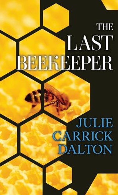 The Last Beekeeper, Julie Carrick Dalton - Gebonden - 9798885787147
