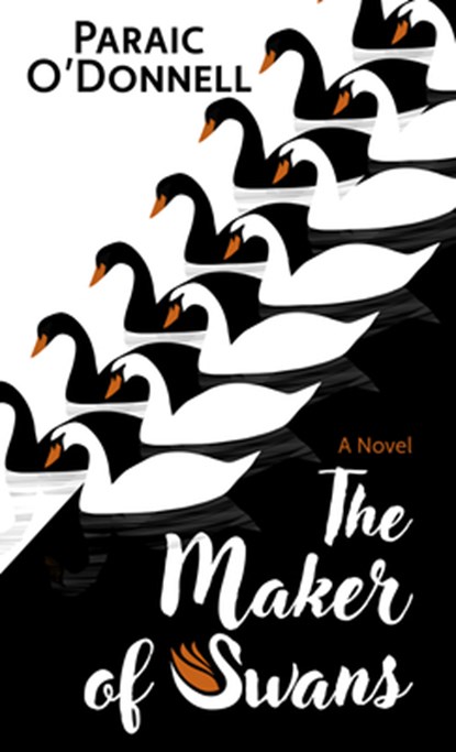 The Maker of Swans, Paraic O'Donnell - Gebonden - 9798885788939