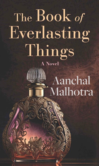The Book of Everlasting Things, Aanchal Malhotra - Gebonden - 9798885789370