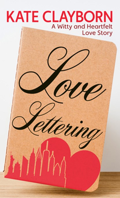 Love Lettering: A Witty and Heartfelt Love Story, Kate Clayborn - Paperback - 9798885789691