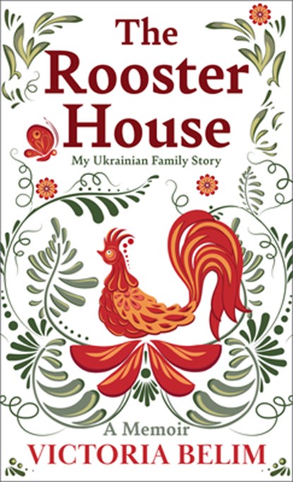 The Rooster House: My Ukrainian Family Story, Victoria Belim - Gebonden - 9798885793117