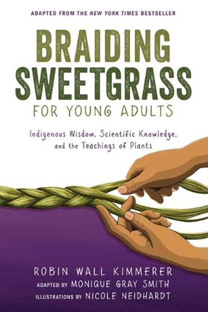 Kimmerer, R: Braiding Sweetgrass for Young Adults, Robin Wall Kimmerer ; Monique Gray Smith - Gebonden - 9798885794558
