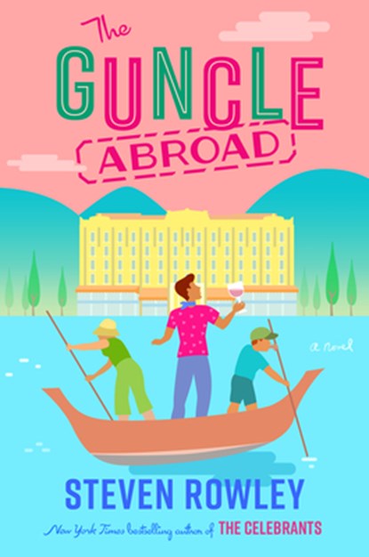 The Guncle Abroad, Steven Rowley - Gebonden - 9798885795883