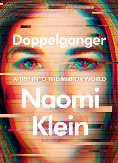 Doppelganger: A Trip Into the Mirror World, Naomi Klein - Gebonden - 9798885796187