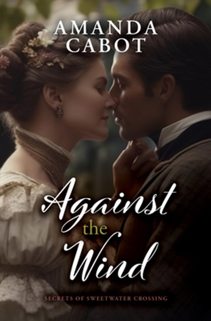 Against the Wind, Amanda Cabot - Gebonden - 9798885796286