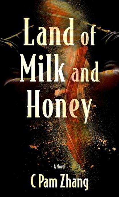 Land of Milk and Honey, C. Pam Zhang - Gebonden - 9798885796460
