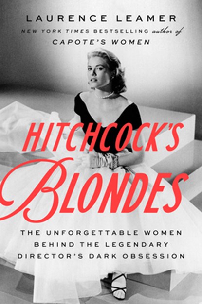 Hitchcock's Blondes: The Unforgettable Women Behind the Legendary Director's Dark Obsession, Laurence Leamer - Gebonden - 9798885798044