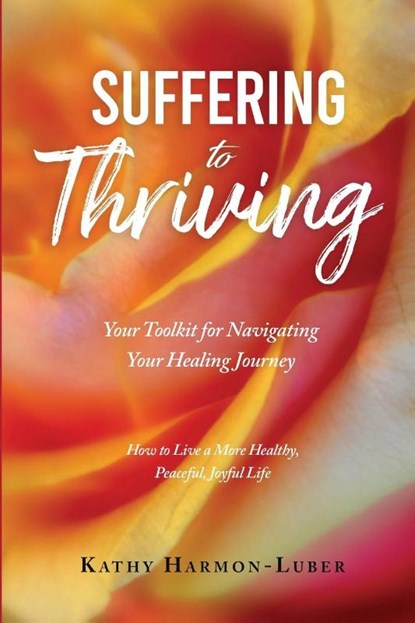 Suffering to Thriving, Kathy Harmon-Luber - Paperback - 9798885830157