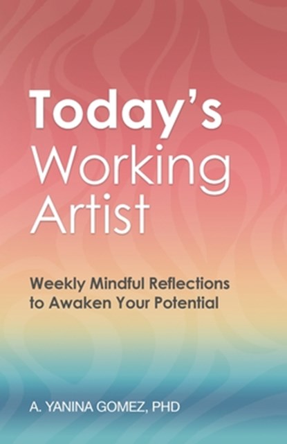 Today's Working Artist, A. Yanina Gomez - Paperback - 9798885833707