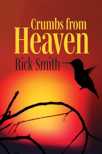 Crumbs from Heaven, Rick N Smith - Paperback - 9798885904575