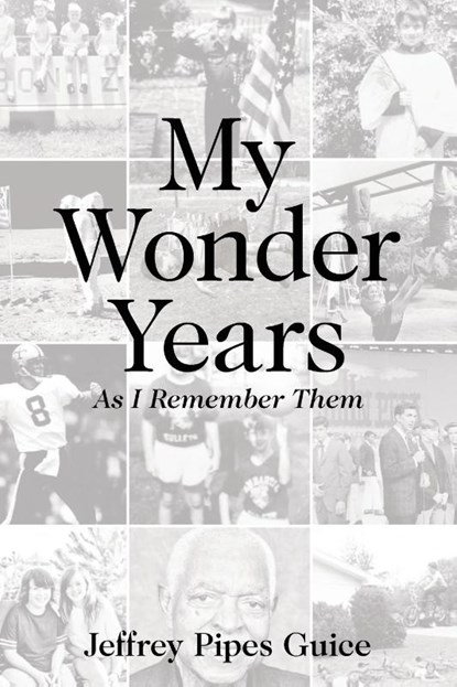 My Wonder Years, Jeffrey Pipes Guice - Paperback - 9798885909082