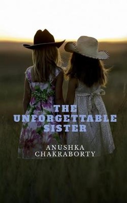 The Unforgetable Sister.., CHAKRABORTY,  Anushka - Paperback - 9798885910187