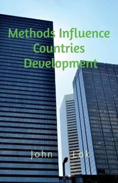 Methods Influence Countries Development, LOK,  John - Paperback - 9798885919722