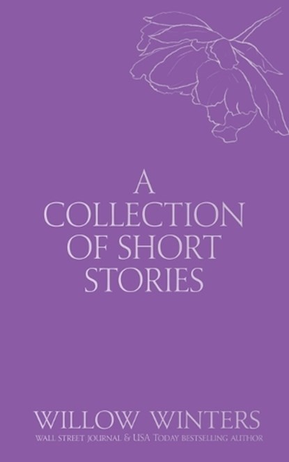 A Collection of Short Stories: You Have a Piece of My Heart, Willow Winters - Paperback - 9798885923330