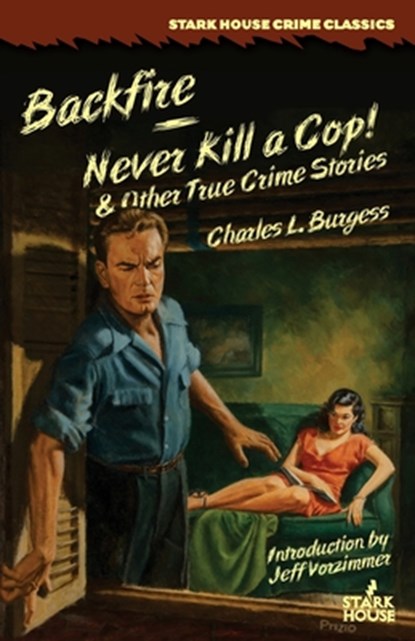 Backfire / Never Kill a Cop! & Other True Crime Stories, Charles L. Burgess - Paperback - 9798886011319
