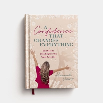 A Confidence That Changes Everything: Devotions to Shine Bright in This Topsy-Turvy Life, Hannah Crews - Gebonden - 9798886030273