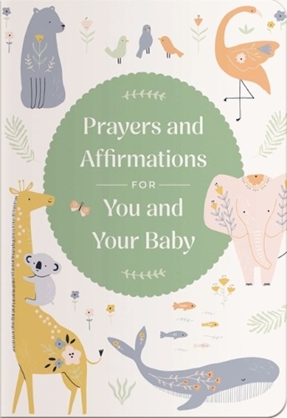 Prayers and Affirmations for You and Your Baby: The Perfect Mother's Day Gift for Christian Moms, Dayspring - Paperback - 9798886033359