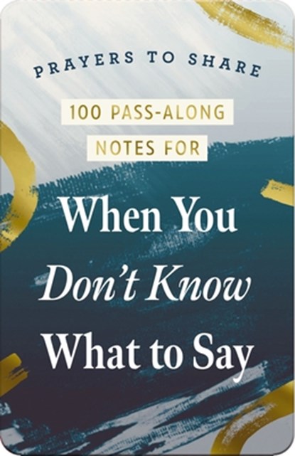 100 Pass-Along Notes for When You Don't Know What to Say: Prayers to Share (Shareable Messages of Encouragement with a Prayer, Scripture, and Inspirat, Dayspring - Paperback - 9798886033403