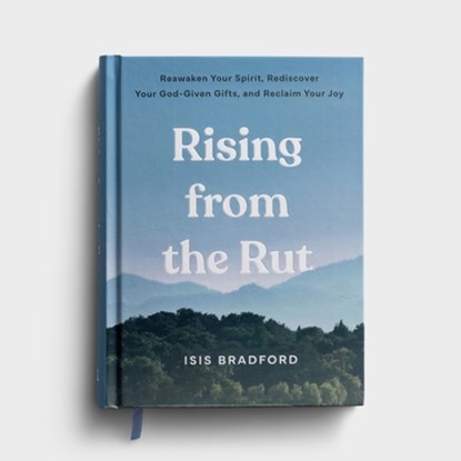 Rising from the Rut: Reawaken Your Spirit, Rediscover Your God-Given Gifts, and Reclaim Your Joy, Isis Bradford - Gebonden - 9798886033809