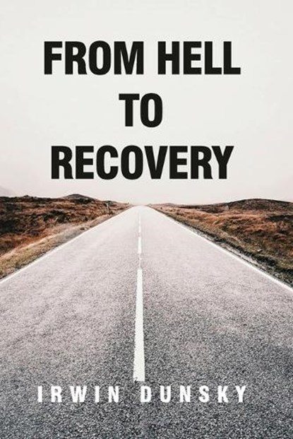 From Hell to Recovery, Irwin Dunsky - Paperback - 9798886046588