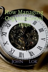 How Managing Organizational Time - John Lok - 9798886069365