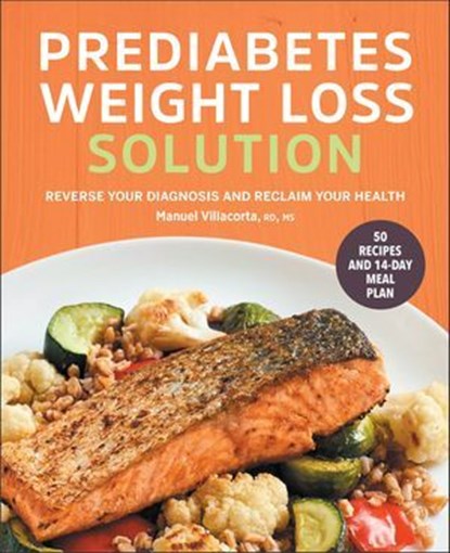 The Prediabetes Weight Loss Solution, Manuel Villacorta - Ebook - 9798886081152