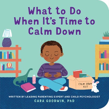 What to Do When It's Time to Calm Down, Cara Goodwin - Gebonden - 9798886081541