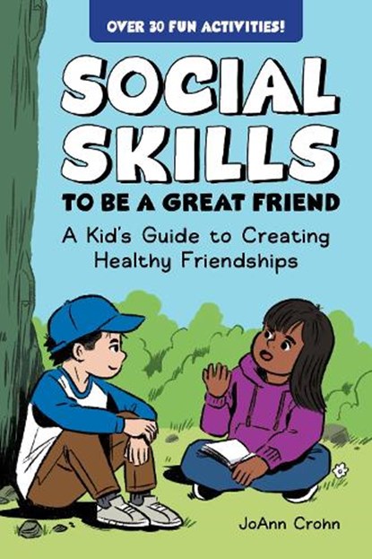 Social Skills to Be a Great Friend, JoAnn Crohn - Paperback - 9798886081756