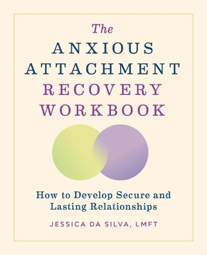 The Anxious Attachment Recovery Workbook, Jessica Da Silva - Paperback - 9798886082531