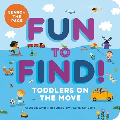 Fun to Find!: Toddlers On the Move, Hannah Sun - Gebonden - 9798886082623