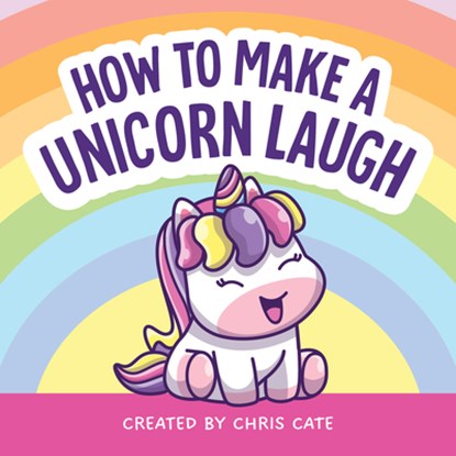 How to Make a Unicorn Laugh, Chris Cate - Gebonden - 9798886082722