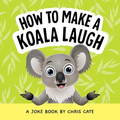 How to Make a Koala Laugh, Chris Cate - Gebonden - 9798886082777