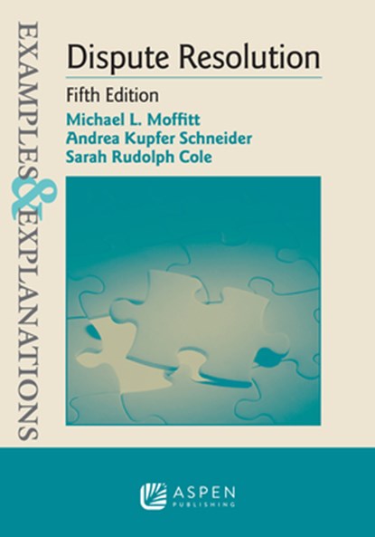 Examples & Explanations for Dispute Resolution, Michael L. Moffitt - Paperback - 9798886142150