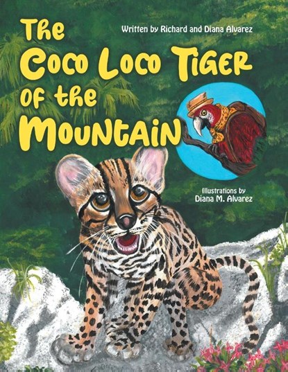 The Coco Loco Tiger of the Mountain, Diana Alvarez ; Richard Alvarez - Paperback - 9798886150919