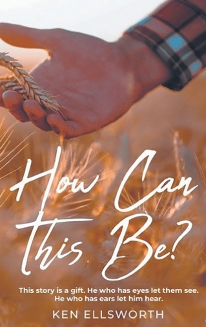 How Can This Be?, Ken Ellsworth - Gebonden - 9798886153354