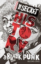 The Secret History of Black Punk: Record Zero (New Edition) - Raeghan Buchanan - 9798886200355