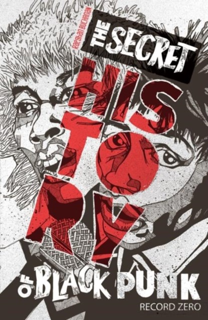 The Secret History of Black Punk: Record Zero (New Edition), Raeghan Buchanan - Paperback - 9798886200355