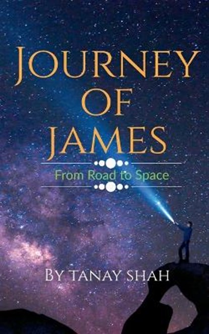 Journey of James from road to space, SHAH,  Tanay - Paperback - 9798886295818