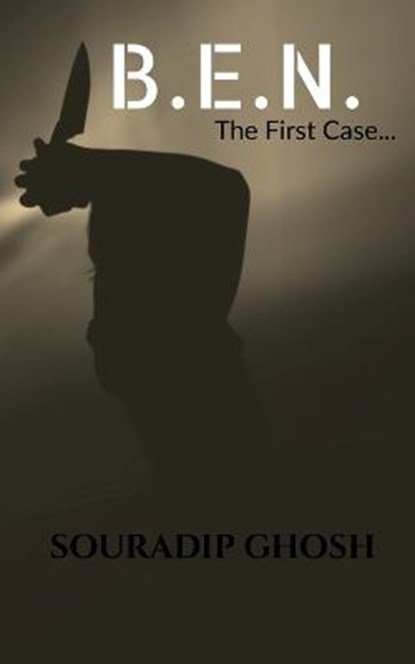 B.E.N. --------------- The First Case, GHOSH,  Souradip - Paperback - 9798886297102