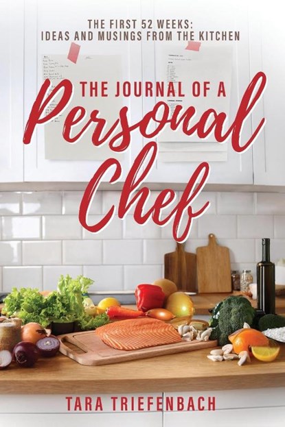 The Journal of a Personal Chef, Tara Triefenbach - Ebook - 9798886360516