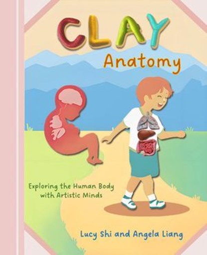 Clay Anotomy: Exploring the Human Body with Artistic Minds, Lucy Shi ; Angela Liang - Ebook - 9798886360585