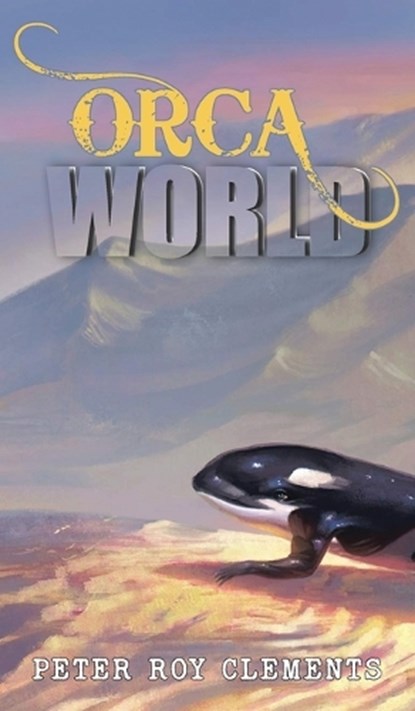 Orca World, CLEMENTS,  Peter Roy - Gebonden - 9798886401790