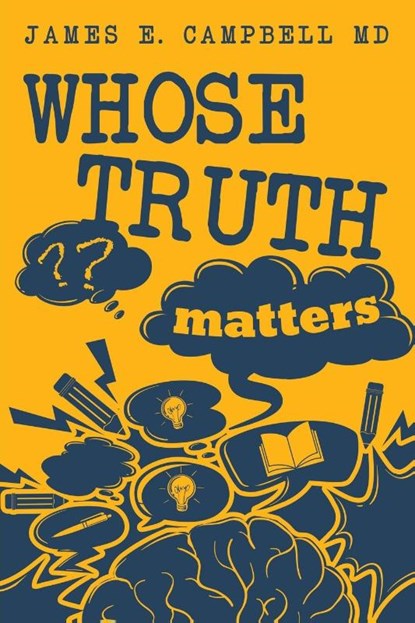 Whose Truth Matters, James E. Campbell - Paperback - 9798886405989