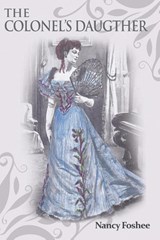 The Colonel's Daughter - Nancy Foshee - 9798886407433