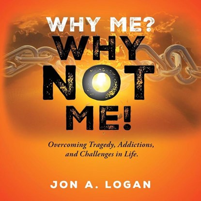 Why Me? Why Not Me!, Jon A. Logan - Paperback - 9798886409178