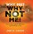 Why Me? Why Not Me!, Jon A. Logan - Gebonden - 9798886409185