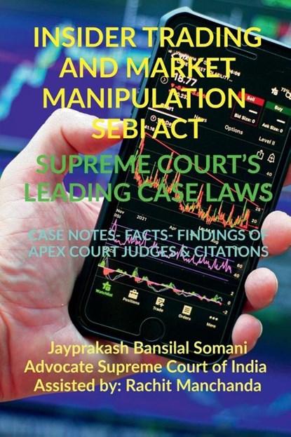 Insider Trading and Market Manipulation- Sebi Act- Supreme Court's Leading Case Laws, Jayprakash Somani - Paperback - 9798886410129